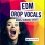скачать EDM Drop Vocals Hooks Screams And Shouts - вокальные сэмплы торрент