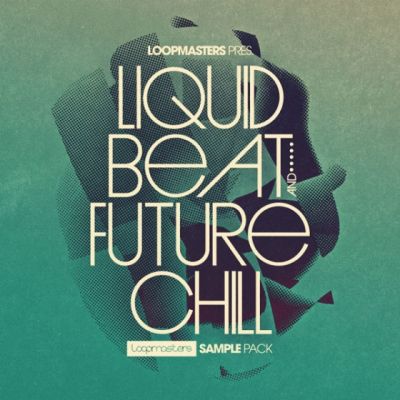 Liquid Beat and Future Chill - коллекция спокойных мелодических сэмплов